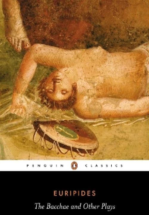 The Bacchae & Other Plays