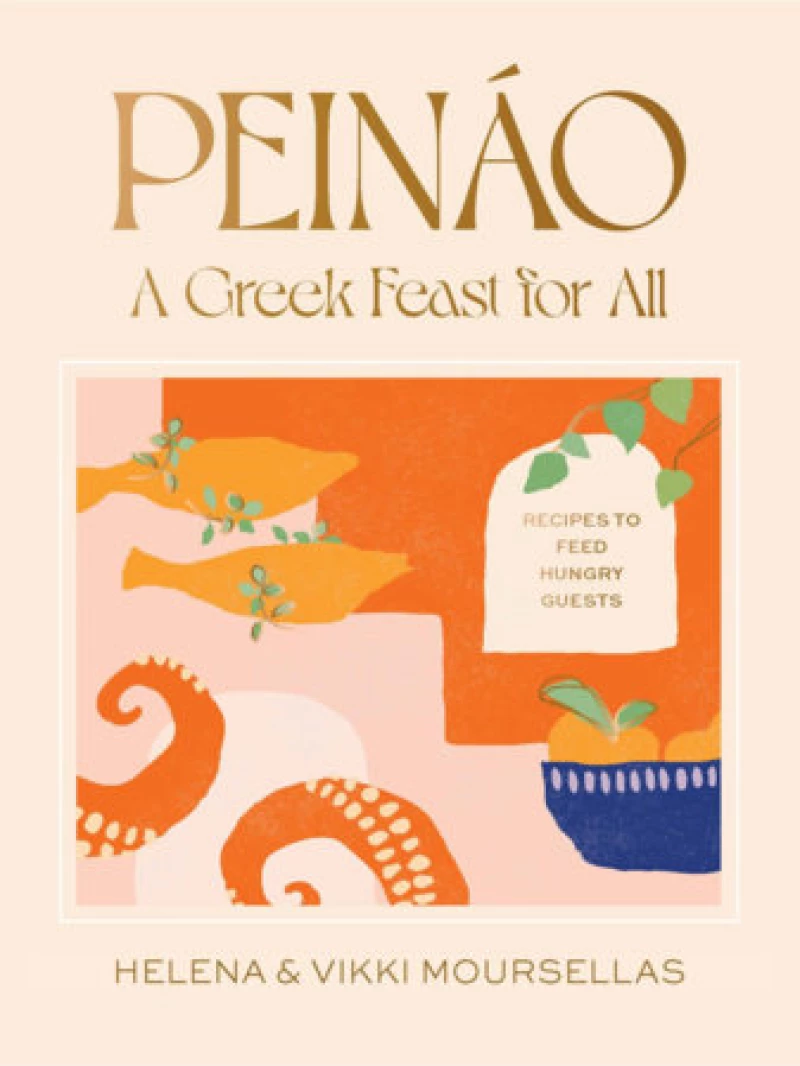 Peinao: a Greek Feast for all - Recipes to Feed Hungry Guests