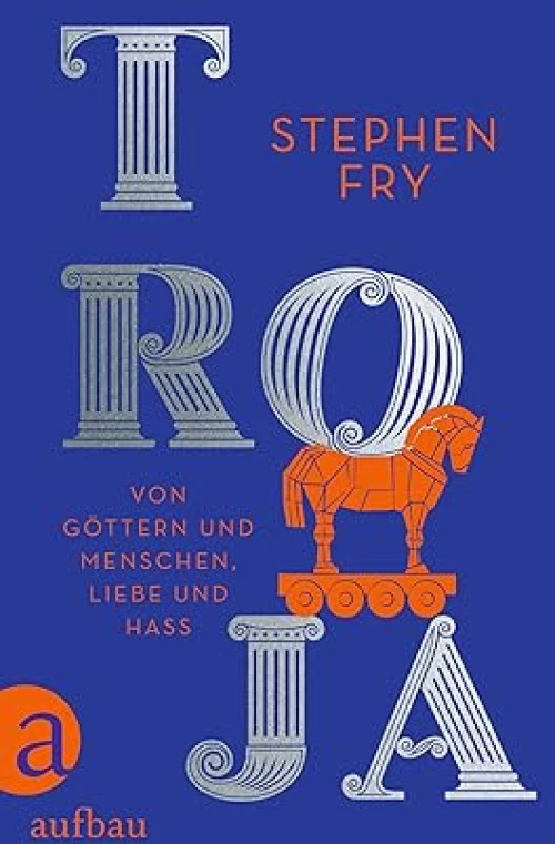 Troja: von Gottern und Menschen, Liebe und Hass Taschenbuch